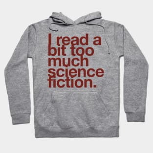 I read a bit too much science fiction. Hoodie